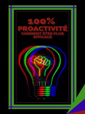 cover image of 100% Proactivité Comment Etre Plus Efficace